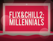 Flix and Chill 2: Millennials