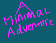 A Minimal Adventure
