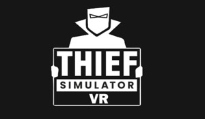 《小偷模拟器VR》最新演示 化身怪盗，偷窃居民钱财