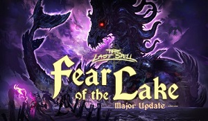 《最后的咒语》“恐惧之湖”更新 追加两场新BOSS战