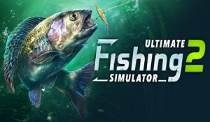 《终极钓鱼模拟器2》开启抢先体验 首周85折，59.5元