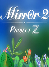  Mirror 2: Project Z